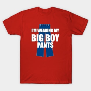 I'm Wearing My Big Boy Pants T-Shirt